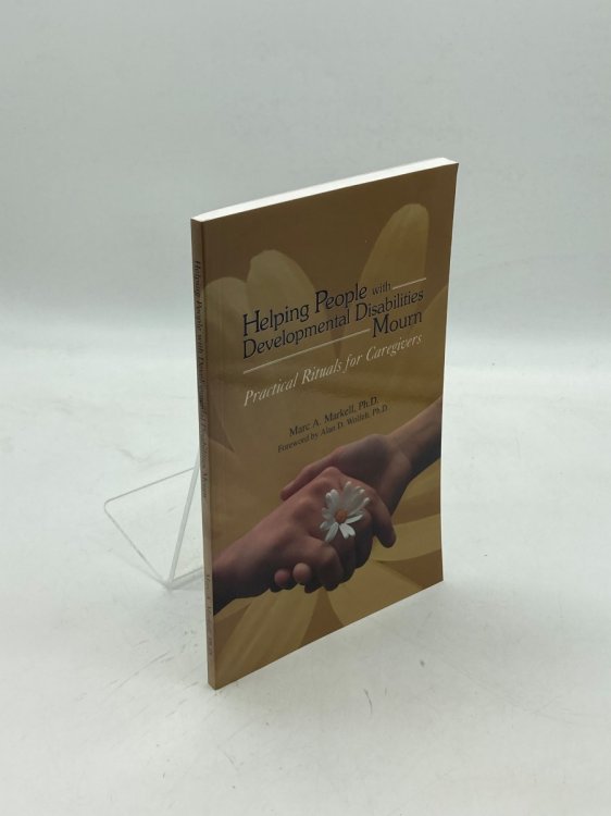 Helping People with Developmental Disabilities Mourn Practical Rituals for Caregivers