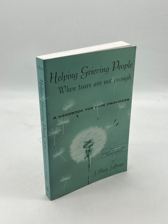 Helping Grieving People (Signed) When Tears Are Not Enough: a Handbook for Care Providers