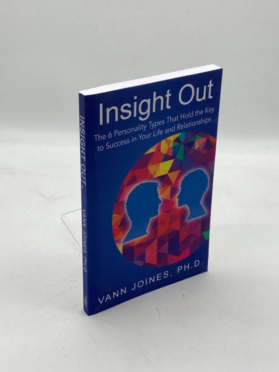 Insight Out The 6 Personality Types That Hold the Key to Success in Your Life and Relationships