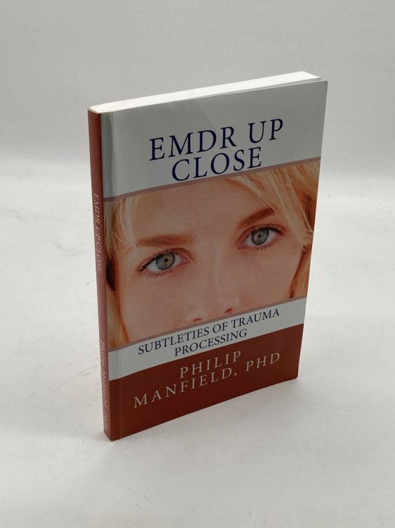 EMDR Up Close Subtleties of Trauma Processing