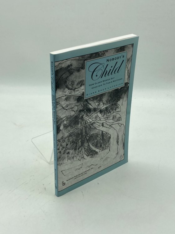 Nobody's Child How Older Women Say Good-Bye to Their Mothers