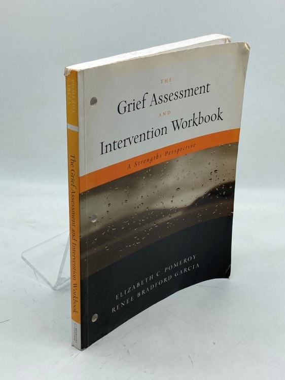 The Grief Assessment and Intervention Workbook A Strengths Perspective