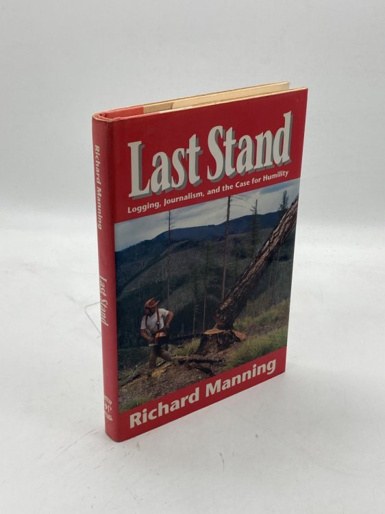 Last Stand Logging, Journalism, and the Case for Humility