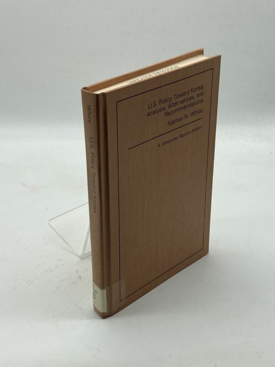 U. S. Policy Toward Korea Analysis, Alternatives, and Recommendations