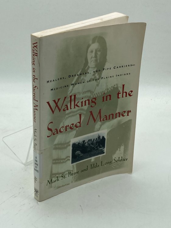 Walking in the Sacred Manner Healers, Dreamers, and Pipe Carriers--Medicine Women of the Plains