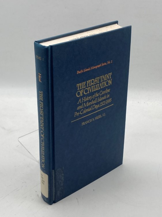 The First Taint of Civilization A History of the Caroline and Marshall Islands in Pre-Colonial Days, 1521-1885