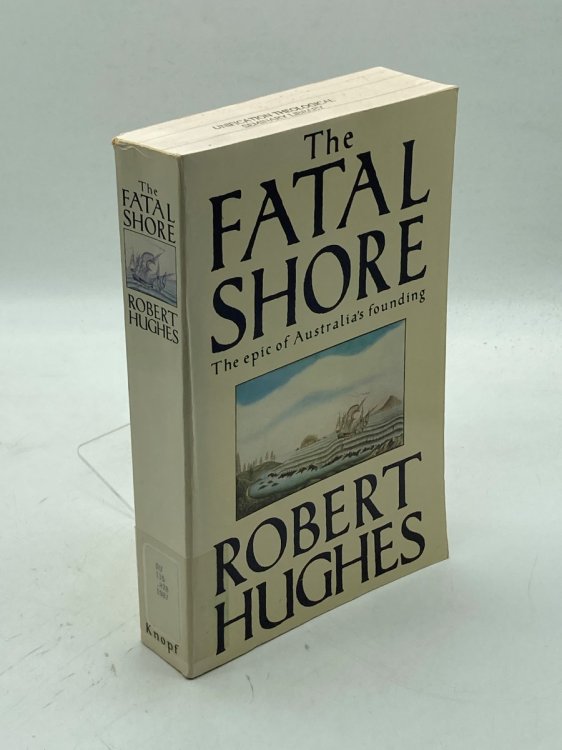 The Fatal Shore The Epic of Australia's Founding