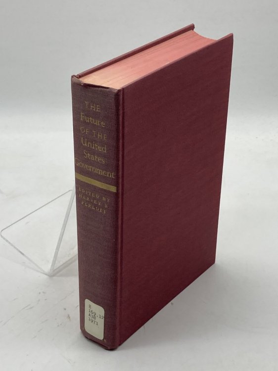 The Future of the United States Government Toward the Year 2000; A Report