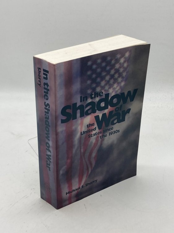 In the Shadow of War The United States Since the 1930S