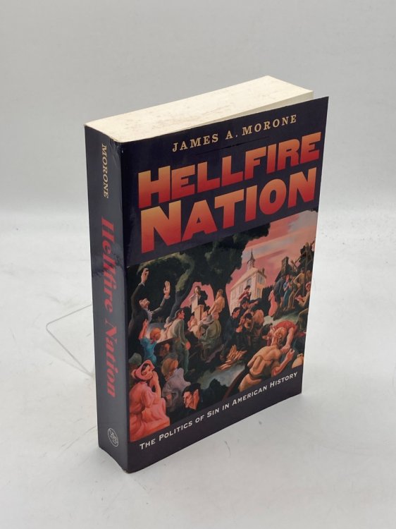 Hellfire Nation The Politics of Sin in American History