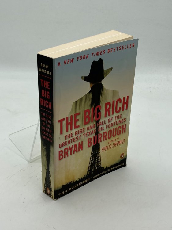 The Big Rich The Rise and Fall of the Greatest Texas Oil Fortunes