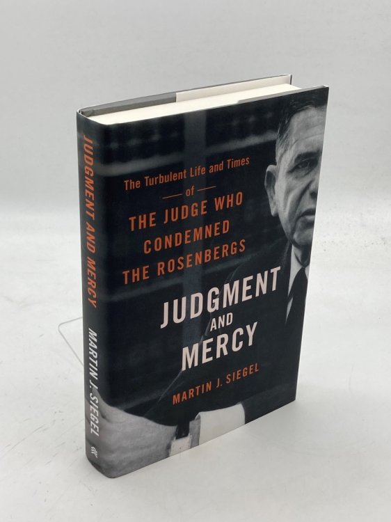 Judgment and Mercy The Turbulent Life and Times of the Judge Who Condemned the Rosenbergs