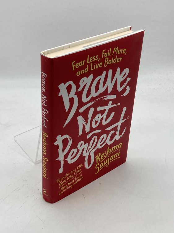 Brave, Not Perfect Fear Less, Fail More, and Live Bolder