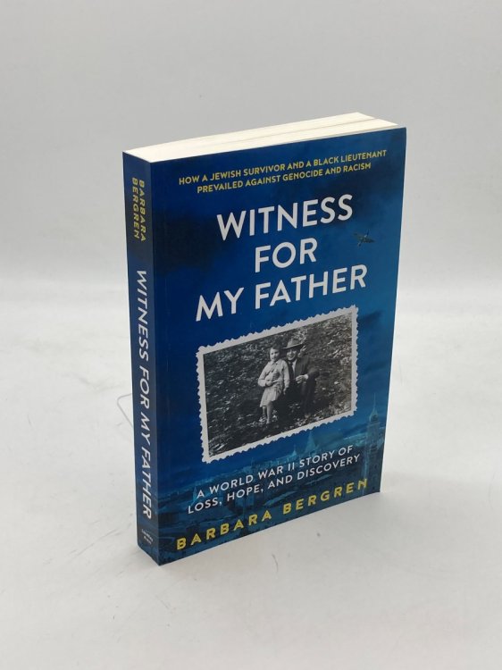Witness for My Father A World War II Story of Loss, Hope, and Discovery