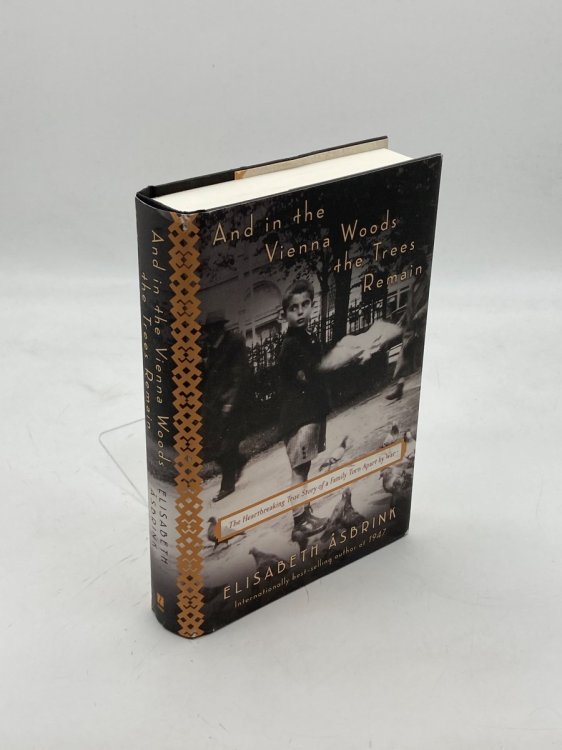 And in the Vienna Woods the Trees Remain The Heartbreaking True Story of a Family Torn Apart by War
