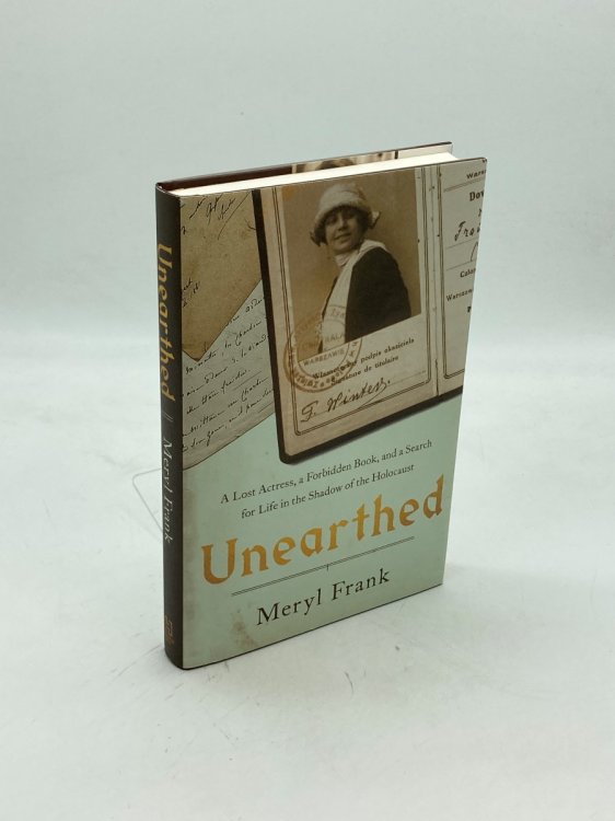 Unearthed A Lost Actress, a Forbidden Book, and a Search for Life in the Shadow of the Holocaust