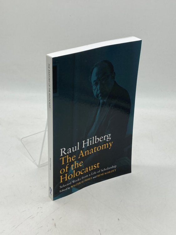 The Anatomy of the Holocaust (Uncorrected Proof) Selected Works from a Life of Scholarship