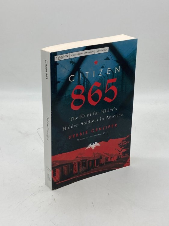 Citizen 865 (Uncorrected Proof) The Hunt for Hitler's Hidden Soldiers in America