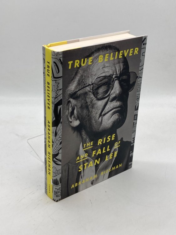 True Believer The Rise and Fall of Stan Lee