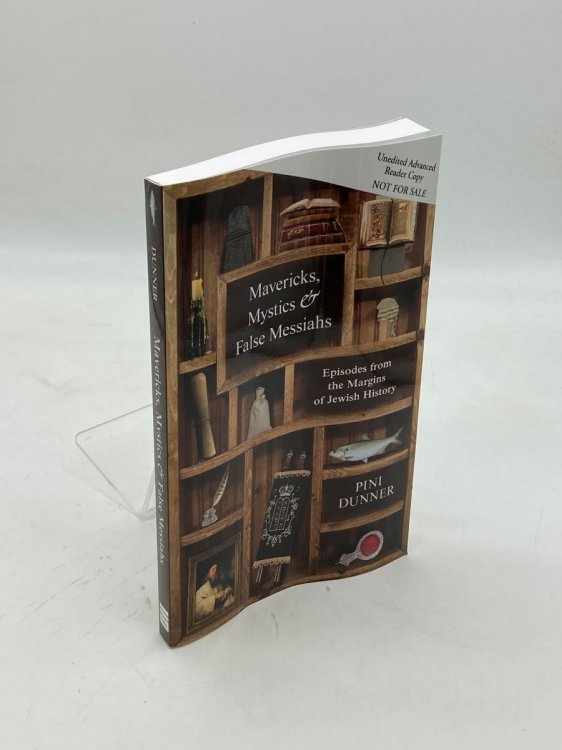 Mavericks, Mystics & False Messiahs Episodes from the Margins of Jewish History
