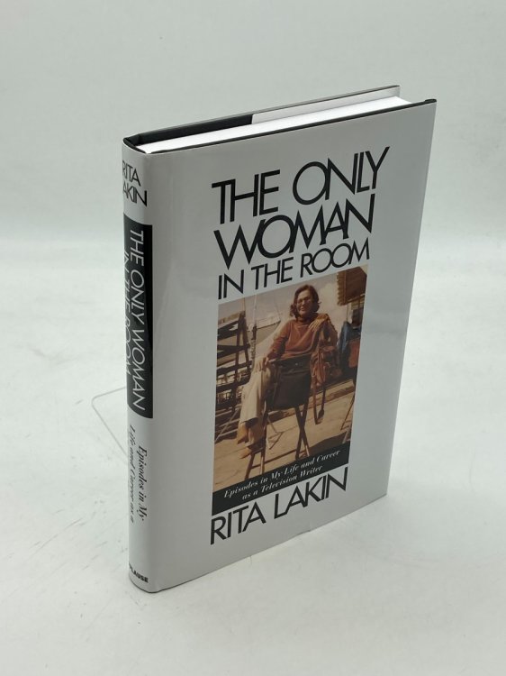 The Only Woman in the Room Episodes in My Life and Career As a Television Writer
