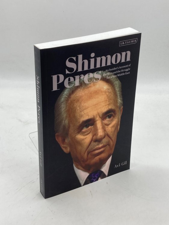Shimon Peres An InsiderS Account of the Man and the Struggle for a New Middle East
