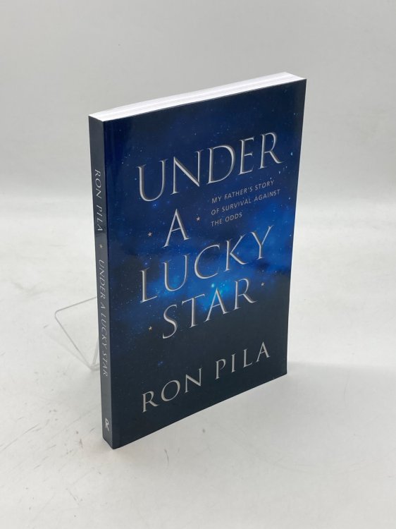 Under a Lucky Star My Father's Story of Survival Against the Odds