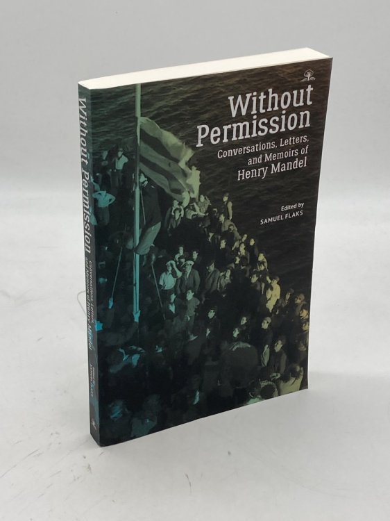 Without Permission Conversations, Letters, and Memoirs of Henry Mandel