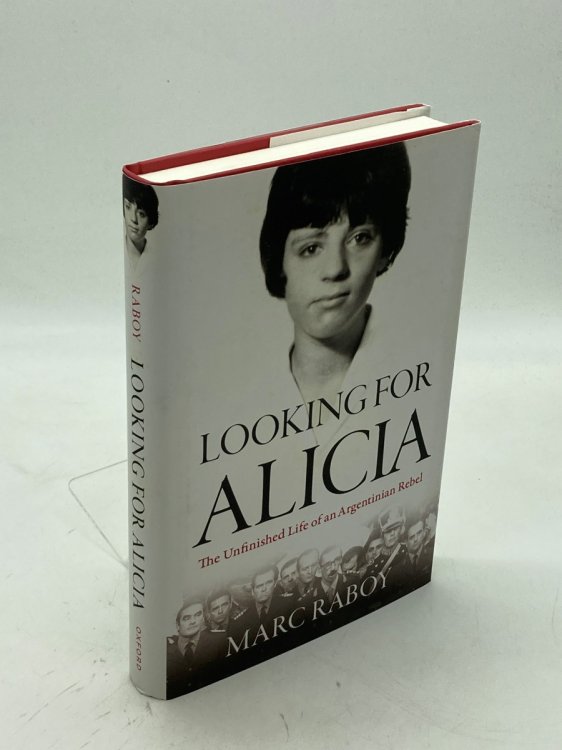 Looking for Alicia The Unfinished Life of an Argentinian Rebel