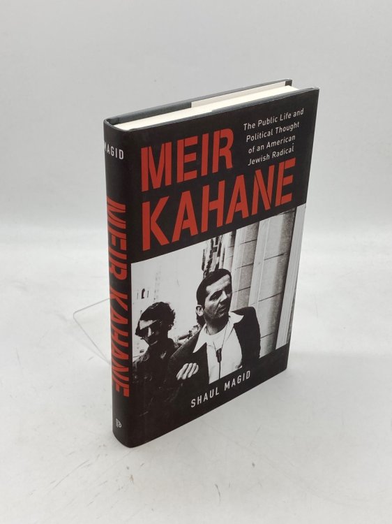 Meir Kahane The Public Life and Political Thought of an American Jewish Radical