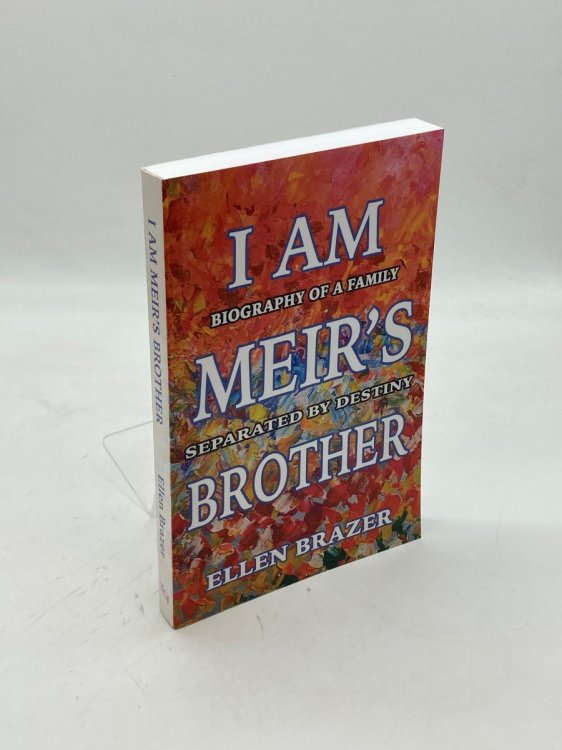 I Am Meir's Brother Biography of a Family Separated by Destiny
