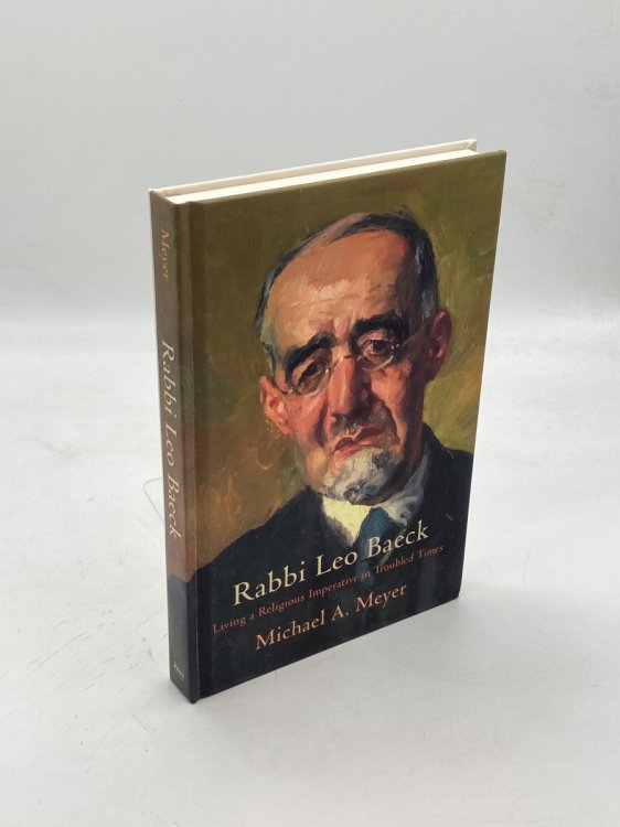 Rabbi Leo Baeck Living a Religious Imperative in Troubled Times