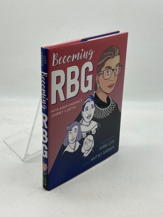 Becoming RBG Ruth Bader Ginsburg's Journey to Justice