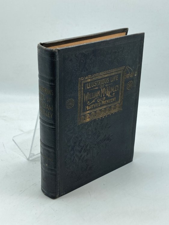 The Illustrious Life of William Mckinley Our Martired President