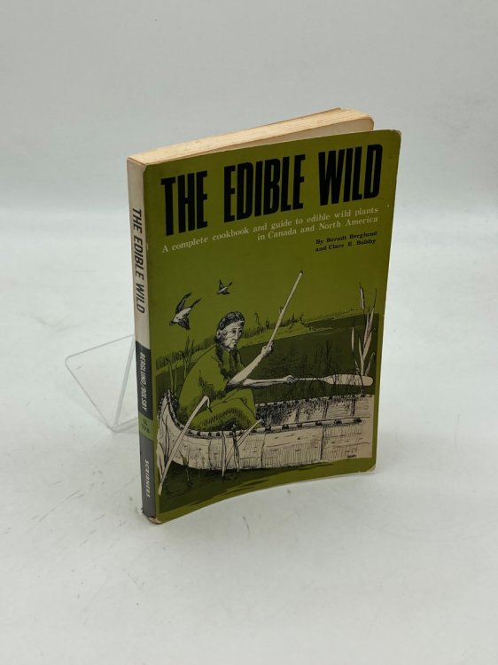 The Edible Wild A Complete Cookbook and Guide to Edible Wild Plants in Canada and Eastern North America