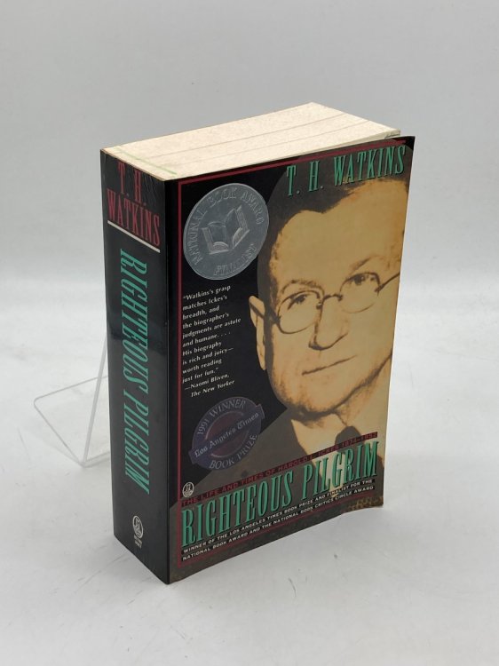 Righteous Pilgrim The Life and Times of Harold L. Ickes, 1874-1952