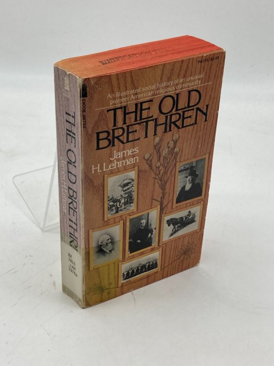 The Old Brethren An Illustrated Social History of an Unusual Pioneer American Religious Community