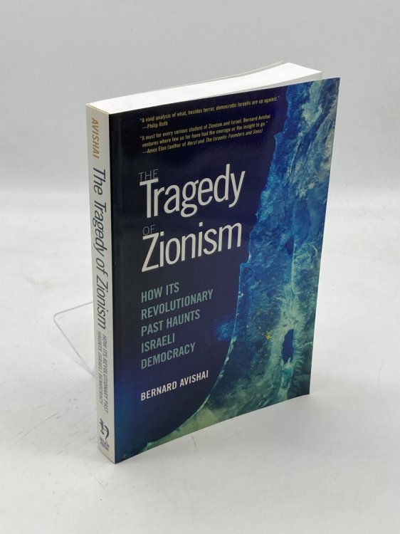The Tragedy of Zionism How its Revolutionary Past Haunts Israeli Democracy