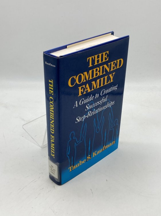 The Combined Family A Guide to Creating Successful Step-Relationships