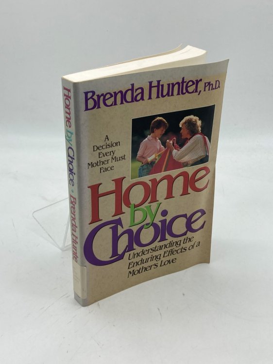 Home by Choice Raising Emotionally Secure Children in an Insecure World