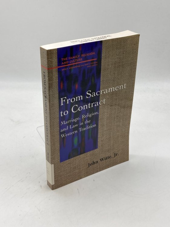From Sacrament to Contract Marriage, Religion, and Law in the Western Tradition