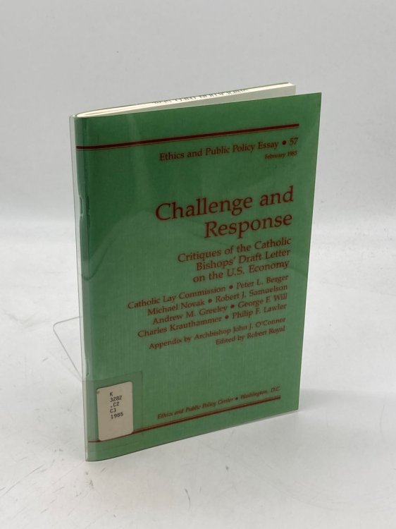 Challenge and Response Critiques of the Catholic Bishops' Draft Letter on the U. S. Economy