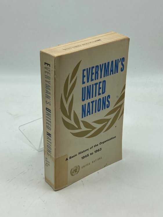 Everyman's United Nations The Structure, Functions and Work of the Organization and its Related Agencies During the Years 1945 - 1962 and a United Nations Chronology for 1963