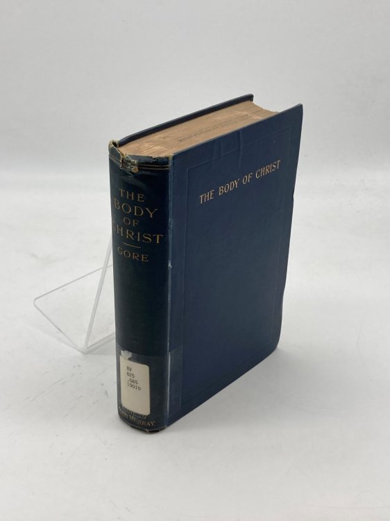 The Body of Christ An Enquiry Into the Institution and Doctrine of Holy Communion