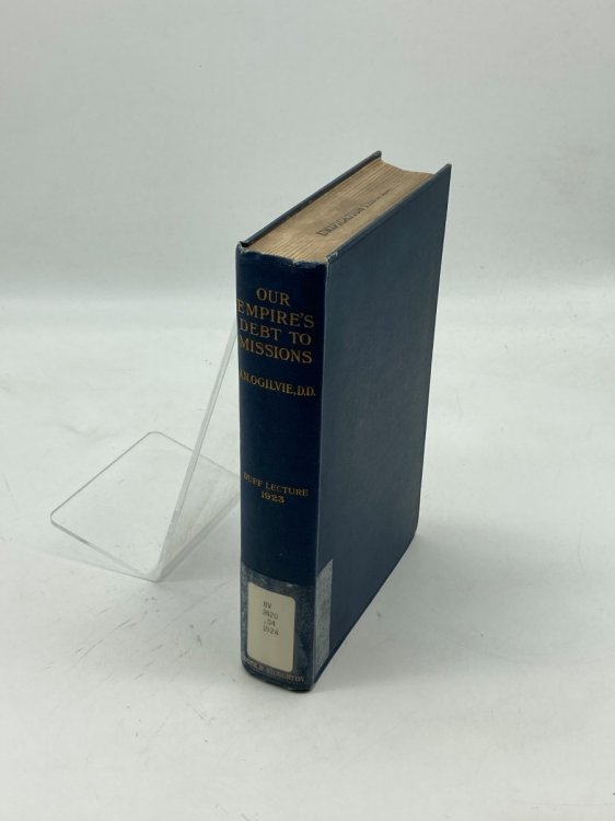 Our Empire's Debt to Missions The Duff Missionary Lecture, 1923