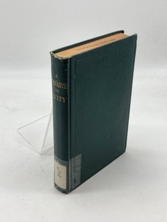 A Persuasive to Unity Setting Forth the Ground of That Source of Comfort: in Which Ground of a Clean Heart and a Right Spirit, Men May Grow in Good and Firmly Support Each Other As Living Stones in the Temple of God
