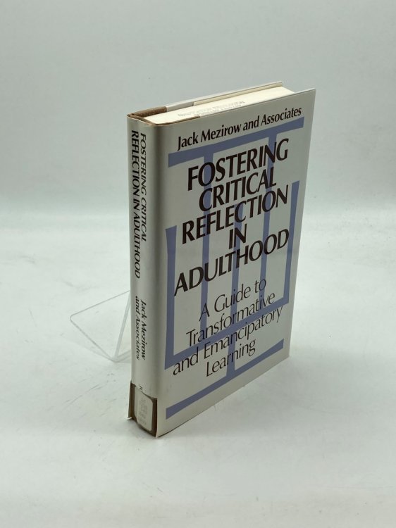 Fostering Critical Reflection in Adulthood A Guide to Transformative and Emancipatory Learning