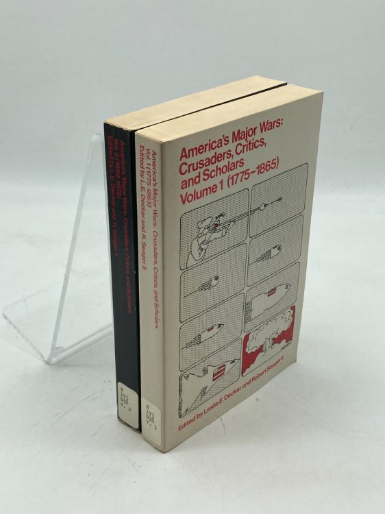 America's Major Wars: Crusaders, Critics, and Scholars Volumes 1 and 2 1775 - 1865 / 1898 - 1972