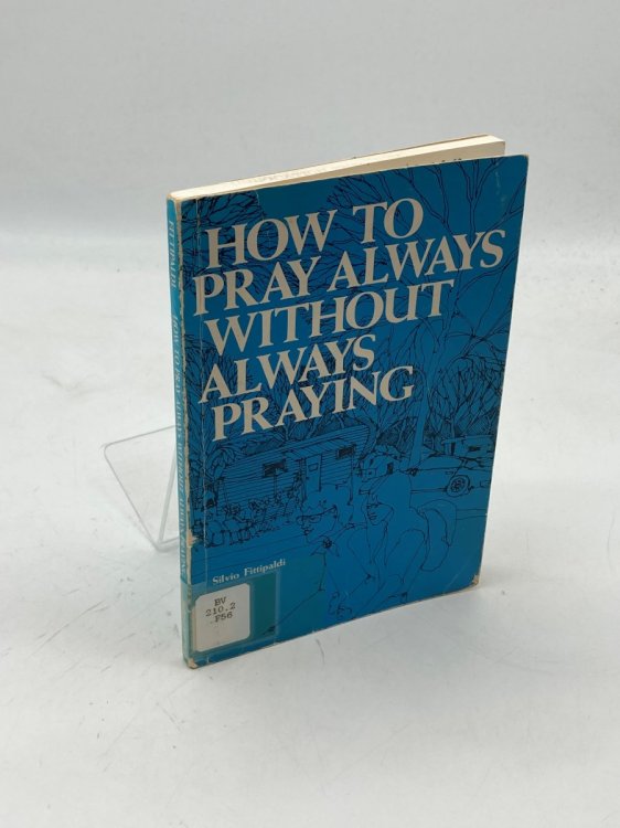 How to Pray Always Without Always Praying
