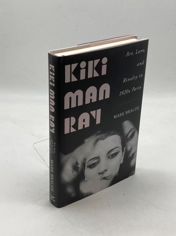 Kiki Man Ray Art, Love, and Rivalry in 1920S Paris